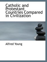 Catholic and Protestant Countries Compared in Civilization