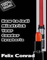 How to Jedi Mindtrick Your Gender Dysphoria