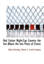 Red Cotton Night-Cap Country the Inn Album the Two Poets of Croisic
