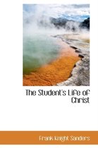 The Student's Life of Christ