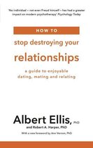 How to Stop Destroying Your Relationships