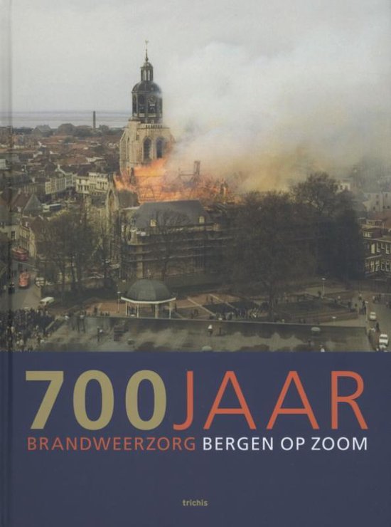 Cover van het boek '700 jaar brandweer Bergen op Zoom'