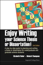 Enjoy Writing Your Science Thesis Or Dissertation! : A Step-by-step Guide To Planning And Writing A Thesis Or Dissertation For Undergraduate And Graduate Science Students (2nd Edition)