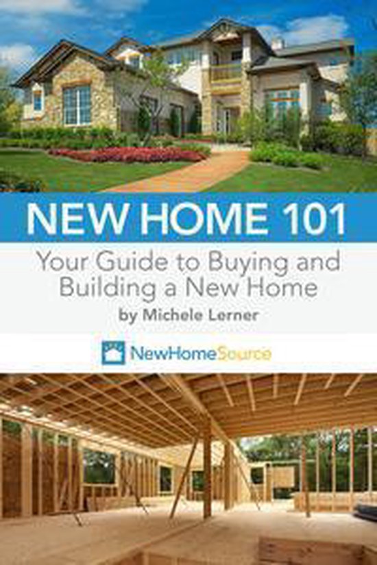 New Home 101 Your Guide to Buying and Building a New Home (ebook