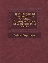 Trait Th Orique Et Pratique Sur Les Alt Rations Organiques Simples Et Canc Reuses de La Matrice