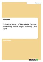 Evaluating Impact of Knowledge Capture and Sharing on the Project Planning. Case: NGO