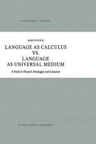 Language as Calculus vs. Language as Universal Medium
