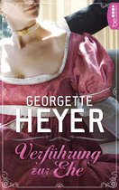 Liebe, Gerüchte und Skandale - Die unvergesslichen Regency Liebesromane von Georgette 34 - Verführung zur Ehe