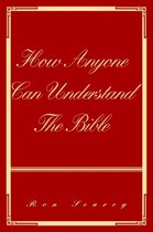 How Anyone Can Understand The Bible