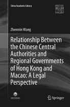 China Academic Library- Relationship Between the Chinese Central Authorities and Regional Governments of Hong Kong and Macao: A Legal Perspective