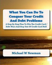 What You Can Do to Conquer Your Credit and Debt Problems