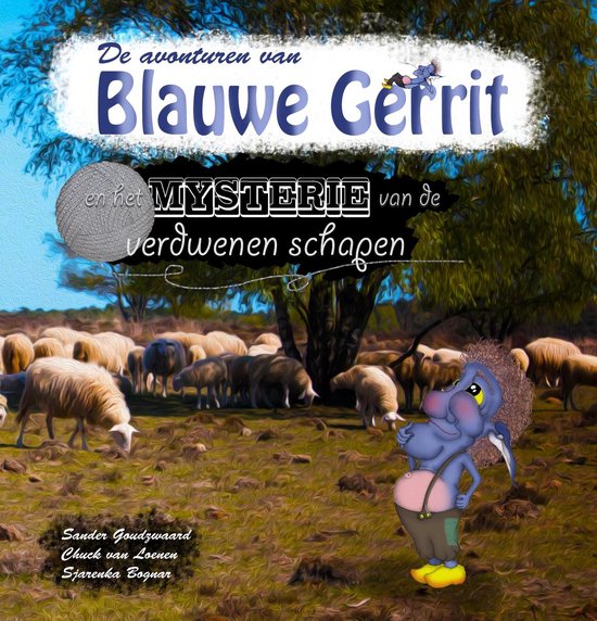 9789082445121 - De avonturen van Blauwe Gerrit en het mysterie van de verdwenen schapen