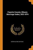 Fayette County, Illinois Marriage Index, 1821-1874