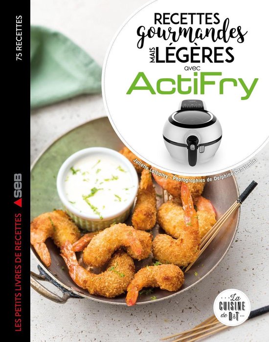 Actifry les 75 meilleures recettes légères mais gourmandes - cover