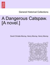 A Dangerous Catspaw. [A Novel.]