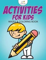 Activities For Kids Mazes & Coloring Book