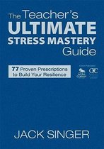 The Teacher's Ultimate Stress Mastery Guide