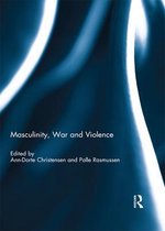 Masculinity, War and Violence