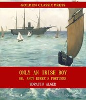 Only an Irish Boy; Or, Andy Burke's Fortunes