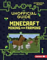 My Minecraft (Alternator Books ®) - The Unofficial Guide to Minecraft Mining and Farming