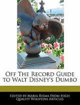 Off the Record Guide to Walt Disney's Dumbo