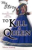 My Story - To Kill A Queen