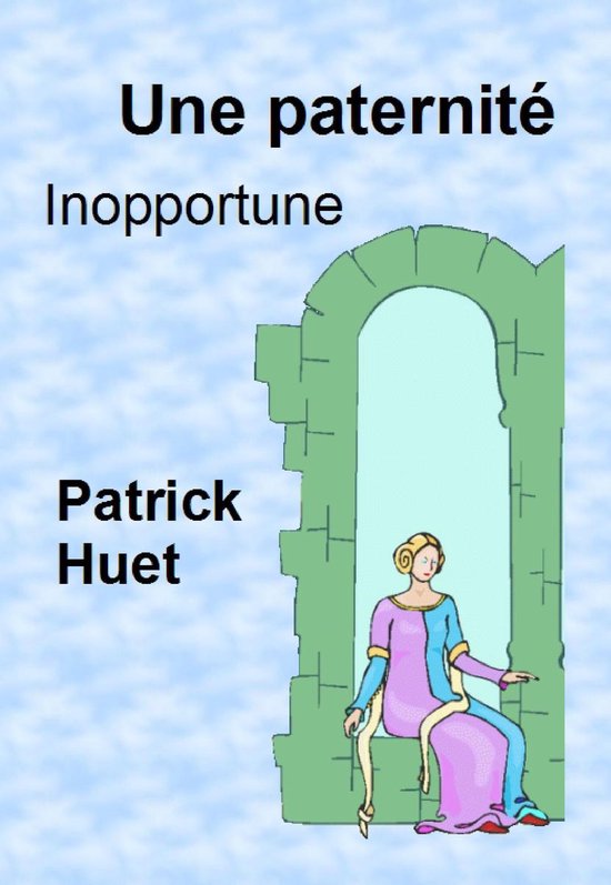 Histoires insolites et vraies 7 - Une Paternité Inoportune