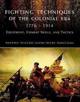 Fighting Techniques Of The Colonial Age 1776-1914