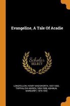 Evangeline, a Tale of Acadie