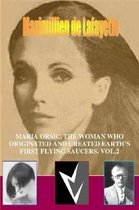 MARIA ORSIC, THE WOMAN WHO ORIGINATED AND CREATED EARTH's FIRST UFOS. Vol.2