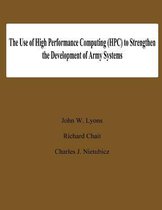 The Use of High Performance Computing (Hpc) to Stengthen the Developing of Army Systems