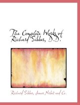 The Complete Works of Richard Sibbes, D.D.