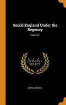 Social England Under the Regency; Volume 2