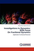 Investigations in Dynamics