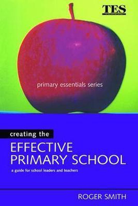 Creating The Effective Primary School 9781138421752 Roger Smith 