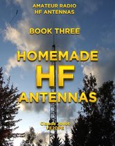 AMATEUR RADIO HF ANTENNAS 3 - HOMEMADE HF ANTENNAS