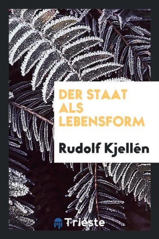 Der Staat ALS Lebensform, Rudolf Kjellen 9780649116089 Boeken