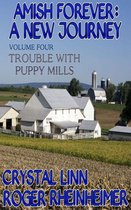 Amish Forever : A New Journey - Amish Forever : A New Journey - Volume 4 - Trouble With Puppy Mills