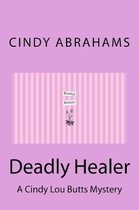 Deadly Healer - A Cindy Lou Butts Mystery - Book 1