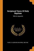 Scriptural Views of Holy Baptism