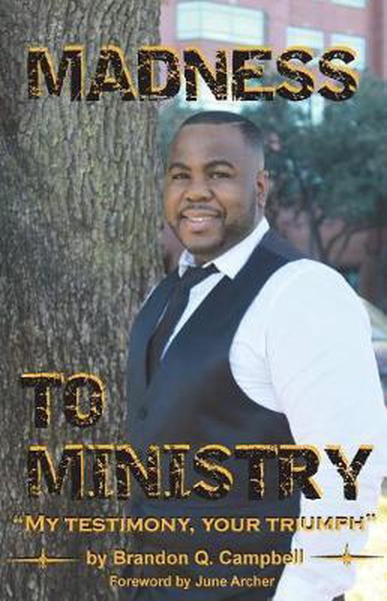 Madness To Ministry van D Brandon Campbell