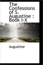 The Confessions of S. Augustine