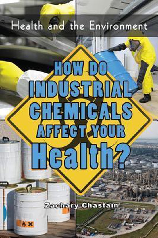 How Do Industrial Chemicals Affect Your Health?, Zachary Chastain