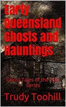 Ghoist Tales of the Past 1 - Early Queensland Ghosts and Hauntings