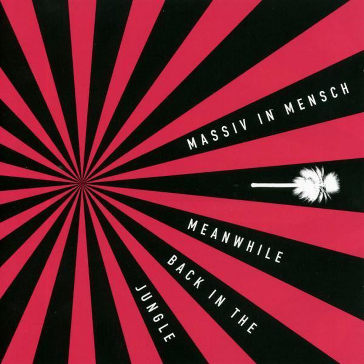 Massiv In Mensch - Meanwhile Back In The Jungle