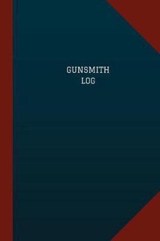 Gunsmith Log (Logbook, Journal 124 Pages, 6 X 9), Logbook