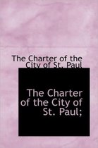 The Charter of the City of St. Paul;