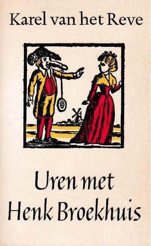 Boekcover met de titel 'Karel van het Reve Uren met Henk Broekhuis'. Illustratie van een man in geel met rood pak en een vrouw in rood met gele jurk.