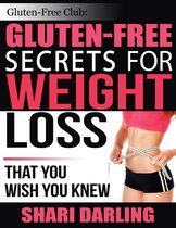 Gluten-Free Secrets to Weight Loss