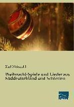 Weihnacht-Spiele und Lieder aus Süddeutschland und Schlesien